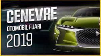 2019 Cenevre Otomobil Fuarında Sergilenen Yeni Modeller